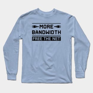 More Bandwidth Equal Access Matters Long Sleeve T-Shirt